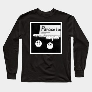 Pain killer with a headache Long Sleeve T-Shirt